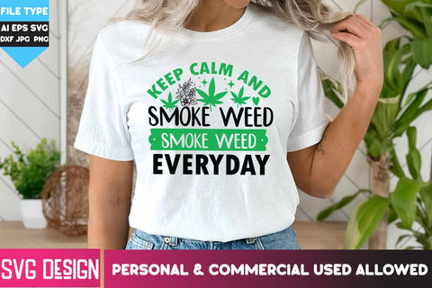 Keep Calm And Smoke Weed EveryDay SVG Design, Keep Calm And Smoke Weed EveryDay PNG, Weed SVG Quotes| Marijuana SVG | Cannabis SVG Design , Weed SVG Bundle SVG BlackCatsMedia 