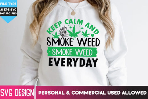Keep Calm And Smoke Weed EveryDay SVG Design, Keep Calm And Smoke Weed EveryDay PNG, Weed SVG Quotes| Marijuana SVG | Cannabis SVG Design , Weed SVG Bundle SVG BlackCatsMedia 