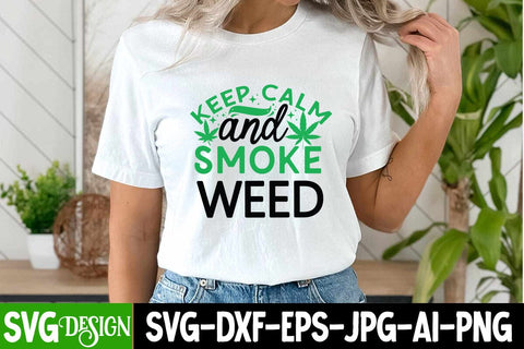 Keep Calm And Smoke Weed SVG Design, Keep Calm And Smoke Weed Sublimation PNG, Weed Sublimation PNG, Weed SVG Quotes| Marijuana SVG | Cannabis SVG Design , Weed SVG Bundle SVG BlackCatsMedia 