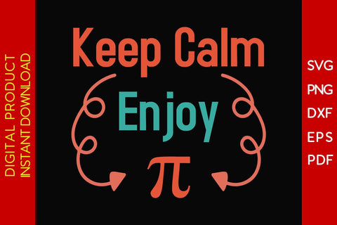 Keep Calm Enjoy Pi SVG PNG PDF Cut File SVG Creativedesigntee 