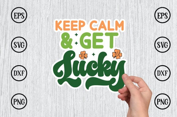 keep calm & get lucky sticker svg design SVG sk.swapon Roy 