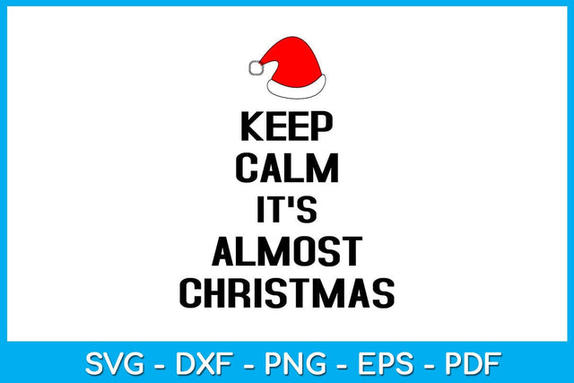 Keep Calm It's Almost Christmas SVG PNG PDF Cut File SVG Creativedesigntee 