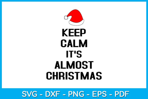 Keep Calm It's Almost Christmas SVG PNG PDF Cut File SVG Creativedesigntee 