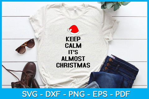 Keep Calm It's Almost Christmas SVG PNG PDF Cut File SVG Creativedesigntee 