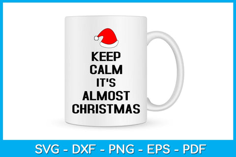 Keep Calm It's Almost Christmas SVG PNG PDF Cut File SVG Creativedesigntee 