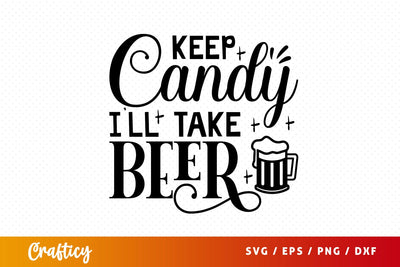 Keep candy ill take beer SVG Design SVG Designangry 