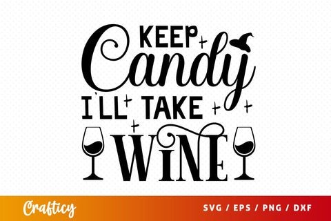 Keep candy ill take wine SVG Design SVG Designangry 