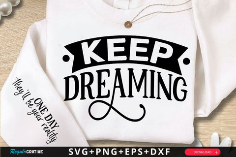 Keep Dreaming Sleeve SVG Design SVG Regulrcrative 