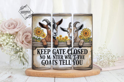 Keep Gate Closed Goat Tumbler Wrap Sublimation sassyprint 
