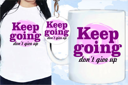 Keep Going Dont Give Up SVG, Inspirational Quotes, Motivatinal Quote Sublimation PNG T shirt Designs, Sayings SVG, Positive Vibes, SVG D2PUTRI Designs 
