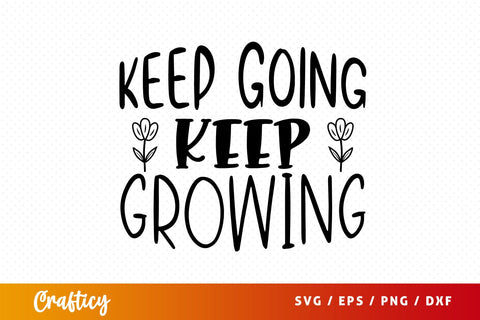 Keep going keep growing SVG Design SVG Designangry 