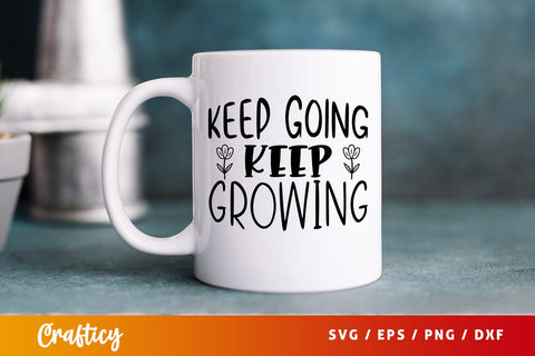 Keep going keep growing SVG Design SVG Designangry 