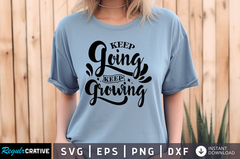 KEEP GOING KEEP GROWING SVG Design SVG Regulrcrative 