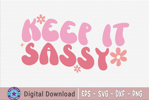 Keep It Sassy, Sarcastic Quote SVG SVG FiveStarCrafting 