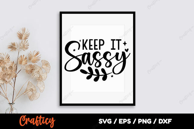 Keep it sassy SVG Design SVG Designangry 