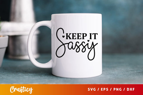 Keep it sassy SVG Design SVG Designangry 