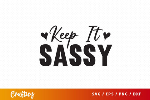 Keep it sassy SVG Design SVG Designangry 