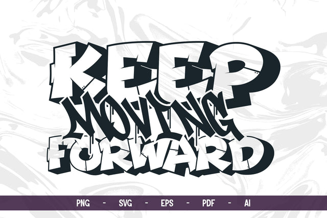 Keep Moving Forward – Graffiti Quote Vector & PNG for Apparel & Crafts SVG Mozzatype 