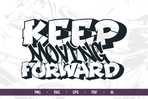 Keep Moving Forward – Graffiti Quote Vector & PNG for Apparel & Crafts SVG Mozzatype 