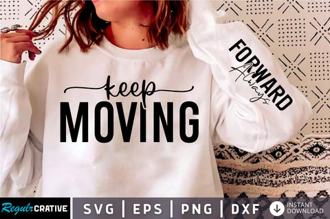 Keep Moving Sleeve SVG Design, Motivational Sleeve SVG SVG Regulrcrative 