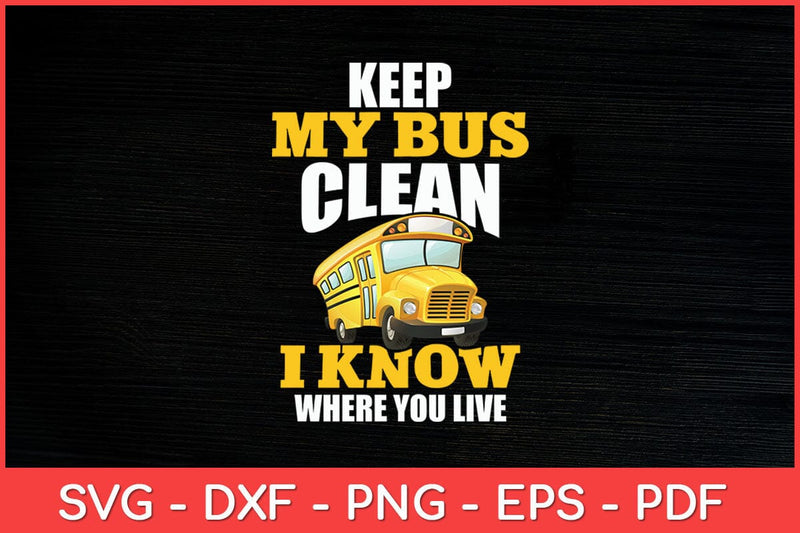 Keep My Bus Clean Funny School Driver Bus Drivers Svg Design SVG artprintfile 