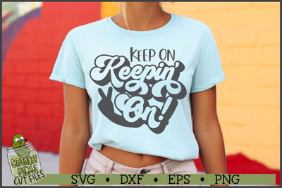 Keep On Keepin' On SVG File SVG Crunchy Pickle 