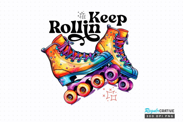 Keep rollin PNG Design Sublimation Regulrcrative 