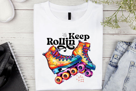 Keep rollin PNG Design Sublimation Regulrcrative 