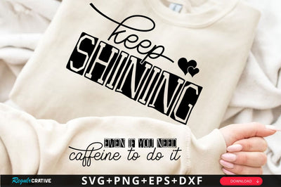 Keep Shining Sleeve SVG Design SVG Regulrcrative 