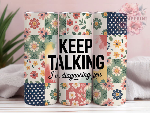 Keep Talking Diagnosing 20oz Tumbler, Funny Quote Tumbler, Humor Wrap, Sarcastic PNG Design, Sublimation Design, 20oz Tumbler Wrap, Office Cup Design Sublimation Li Zamperini 
