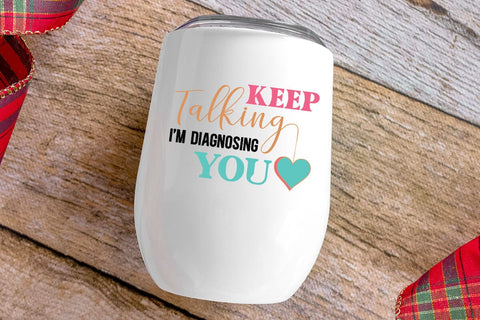 Keep Talking Im Diagnosing You SVG Angelina750 