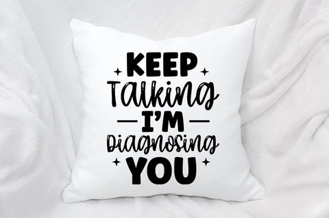 Keep Talking Im Diagnosing You SVG Design SVG Designangry 