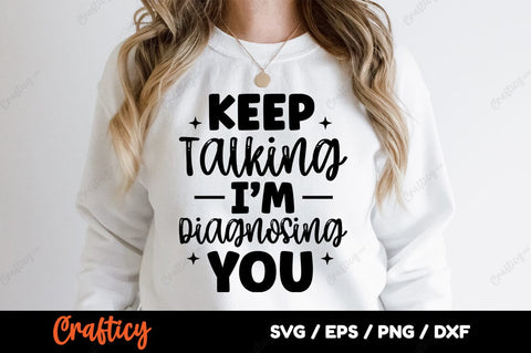 Keep Talking Im Diagnosing You SVG Design SVG Designangry 