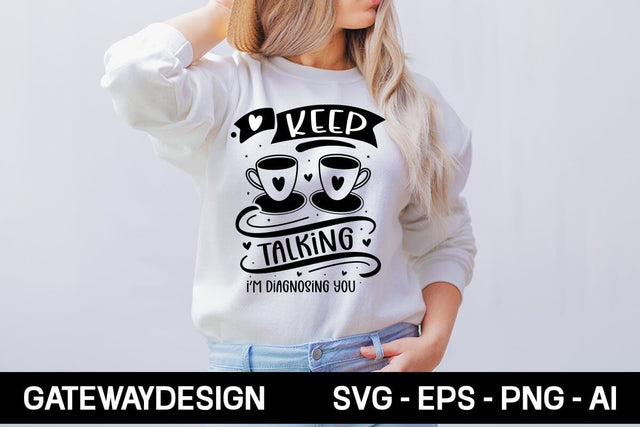 Keep Talking I'm Diagnosing You Svg Design SVG designmaster24 