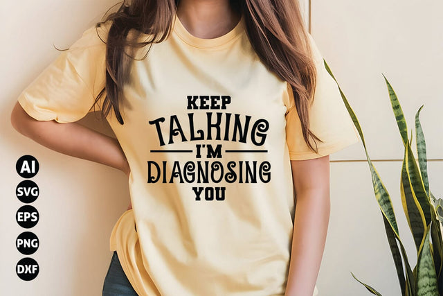 Keep Talking, I'm Diagnosing You Svg, Funny Sarcastic Svg SVG shah alam 