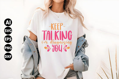 Keep talking I'm diagnosing you Svg, Funny Sarcastic Svg SVG shah alam 