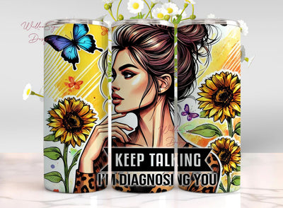 Keep Talking I'm Diagnosing You Tumbler Wrap, 20oz Skinny Tumbler Sublimation Design PNG, Funny Sarcastic Tumbler Wrap Png Sublimation WillowSageDesign 
