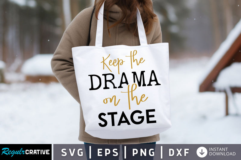 Keep the drama on the stage Svg design SVG Regulrcrative 