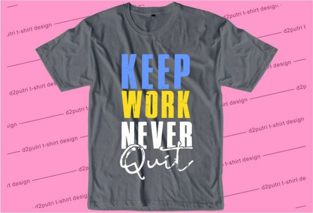 Keep Work Never Quit SVG, Inspirational Quotes, Motivatinal Quote Sublimation PNG T shirt Designs, Sayings SVG, Positive Vibes, SVG D2PUTRI Designs 