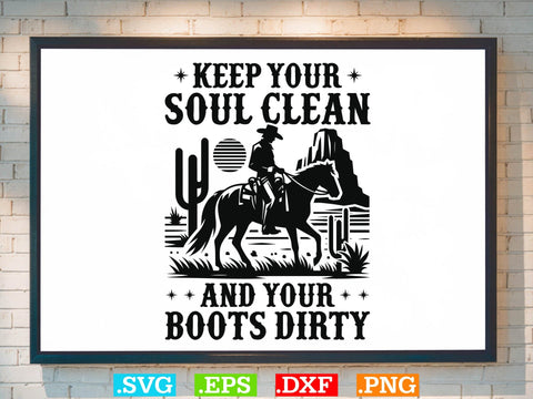 Keep Your Soul Clean And Your Boots Dirty svg ,Desert Cowboys Svg, Western Svg, Cowgirl Svg, Cowboy Ranch silhouette, Desert Cactus Svg SVG Creativeart88 