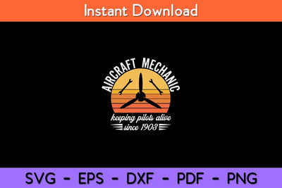 Keeping Pilots Alive Since 1903 Aircraft & Aviation Mechanic Svg Design SVG artprintfile 