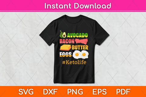 Keto Diet Lifestyle Keto Gift Bacon Eggs Avocado And Butter Svg Design SVG artprintfile 