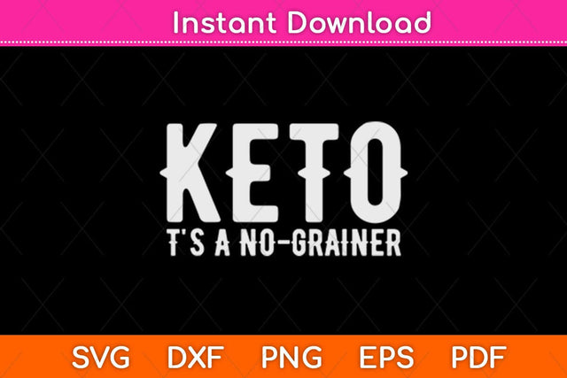Keto It's A No-Grainer Ketogenic Funny Keto Diet Svg Design SVG artprintfile 