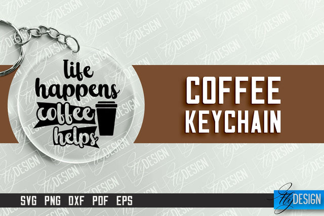 Keychain Coffee | Round Keychain Designs | Quotes SVG SVG Fly Design 