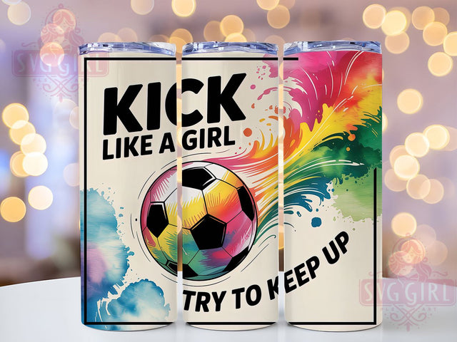 Kick Like A Girl Soccer Mom Tumbler Wrap, Girls Soccer PNG, Sassy Soccer Tumbler, 20oz Skinny Tumbler, Soccer Player Gift, Soccer Mom Gift, Soccer Sublimation Sublimation SvggirlplusArt 