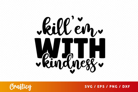 Killem with kindness SVG Design SVG Designangry 