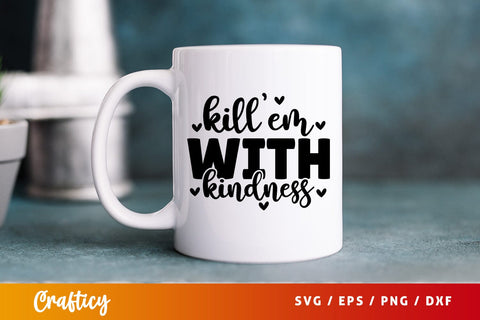 Killem with kindness SVG Design SVG Designangry 
