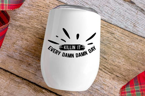 Killin It Every Damn Damn Day SVG Angelina750 