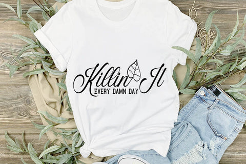 Killin It Every Damn Damn Day SVG Angelina750 