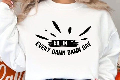 Killin It Every Damn Damn Day SVG Angelina750 